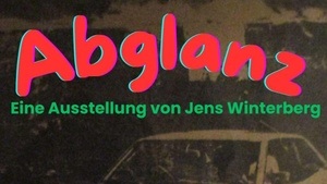 Vernissage: Abglanz - Eine Ausstellung von Jens Winterberg