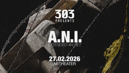 303 presents A.N.I. (extended set) @ARTHEATER