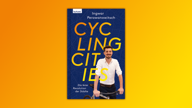 Ingwar Perowanowitsch: Cycling Cities – Die leise Revolution der Städte