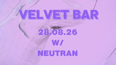 Velvet Bar w/ Neutran (DJ)
