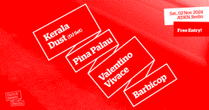 Zürich Meets Berlin: Kerala Dust (DJ Set), Valentino Vivace, Pina Palau, Barbicop