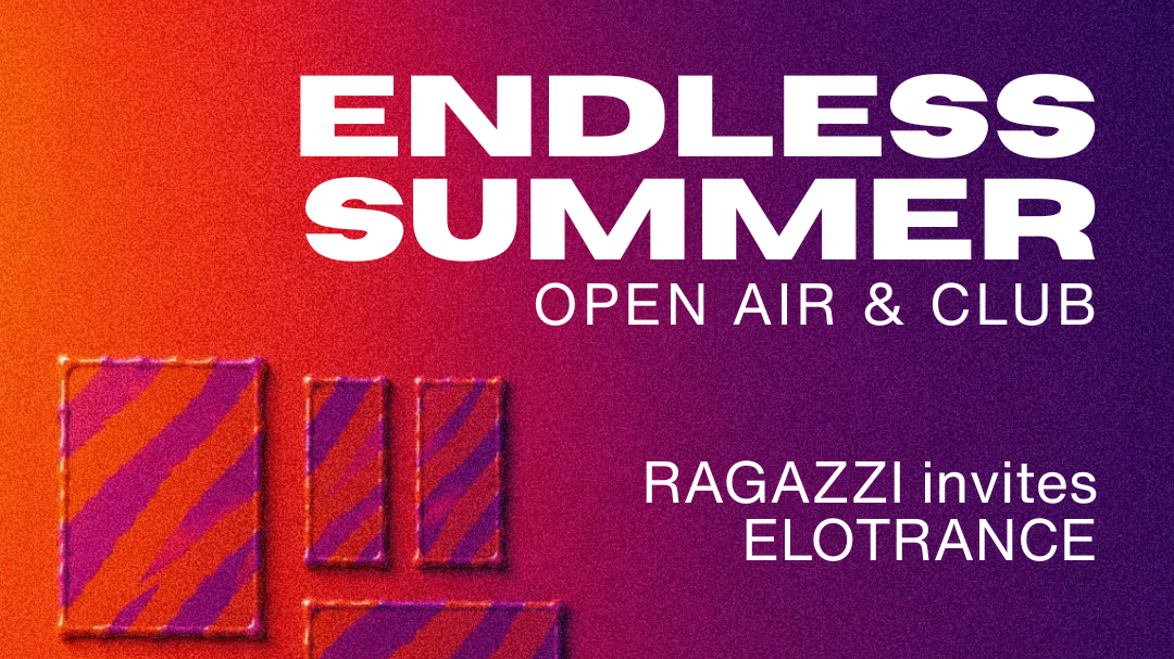 Titelbild der Veranstaltung Endless Summer (Open Air + Club) with RAGAZZI & ELOTRANCE