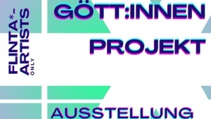 GÖTT:INNEN-PROJEKT Gruppenausstellung