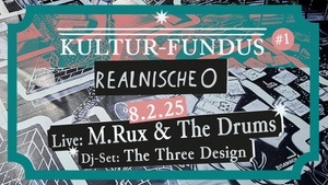 Kulturfundus #1: M.RUX & The Drums (live) und The Three Design (djs)