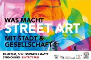 Filmreihe: Was macht STREET ART mit Stadt und Gesellschaft?
