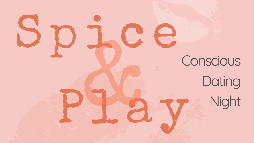 SPICE & PLAY - Conscious Dating Events