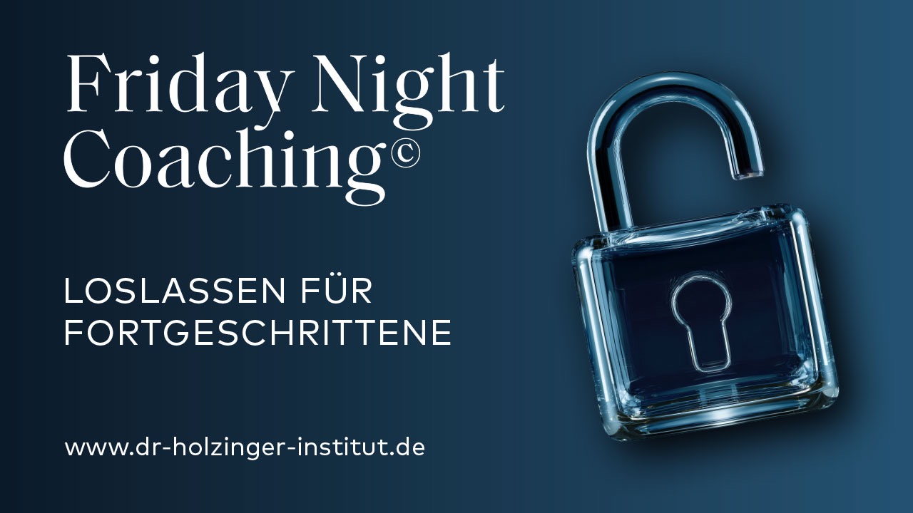 Friday Night Coaching©: Loslassen für Fortgeschrittene