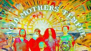USU pres.: ACID MOTHERS TEMPLE + support | Neue Zukunft - 11.05.2026