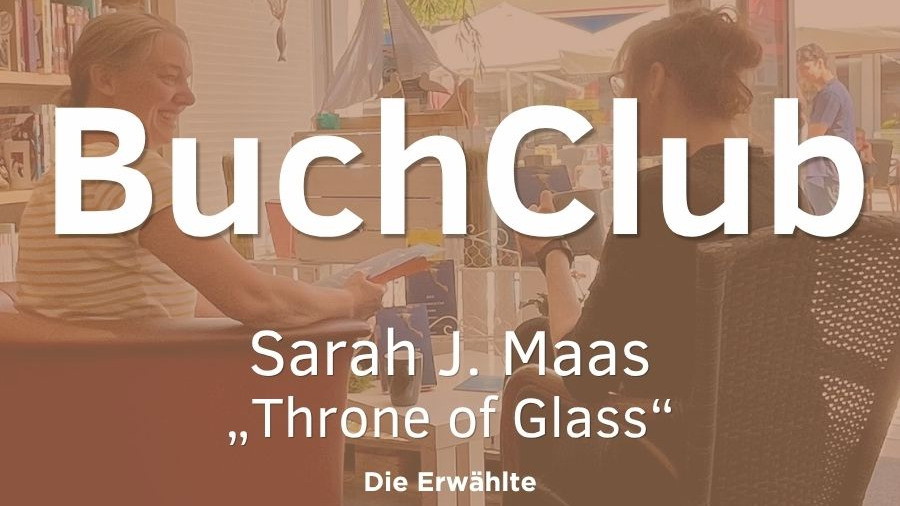 Kiekenaps BuchMomente BuchClub: „Throne of Glass - Die Erwählte“