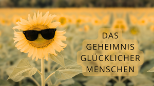 Das Geheimnis glücklicher Menschen
