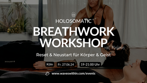 Holosomatic Breathwork Workshop | Reset und Neustart für Körper und Geist