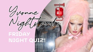 Yvonne Nightstands Friday Night Quiz!