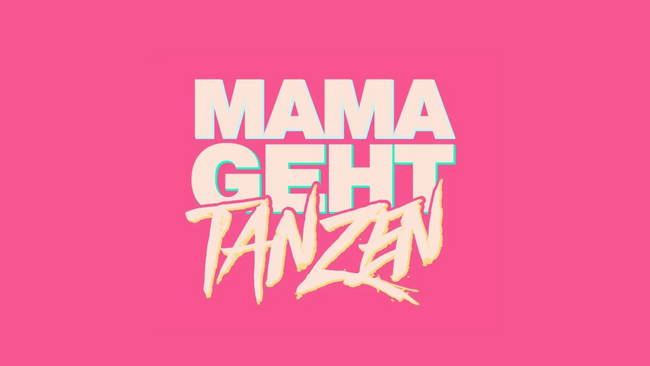 MAMA GEHT TANZEN