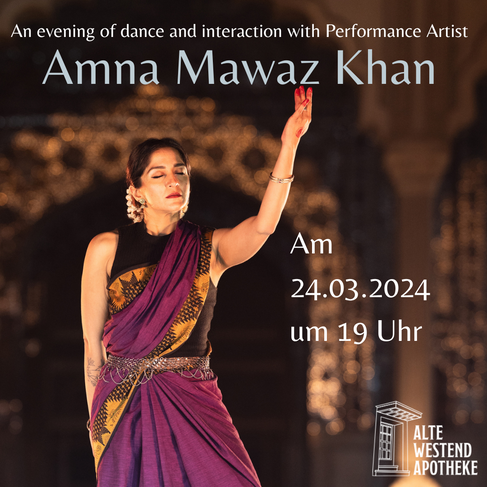 Tanzperformance mit Amna Mawaz Khan am 24.3.2024 um 19 Uhr. Eintritt auf Spendenbasis.