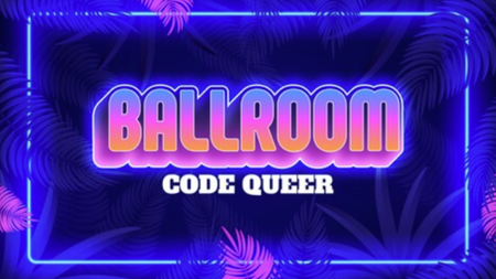 BALLROOM – Code Queer SUMMER GARDEN
