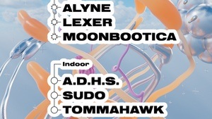Open Air & Indoor w/ Moonbootica, Lexer, Alyne, A.D.H.S., Sudo & Tommahawk