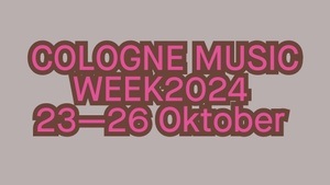 COLOGNE MUSIC WEEK - FREITAG (mit Jassin, OG LU, Hanna Noir, GbR uvm.)