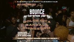 BOUNCE AFTERSHOW PARTY W/ SANZALA, DOLCE CITA & CHINEEGRO