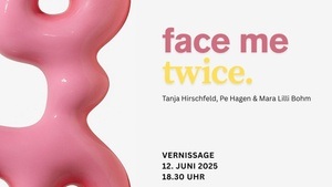 Vernissage: FACE ME TWICE