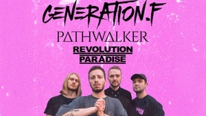 GENERATION.F + PATHWALKER + REVOLUTION PARADISE