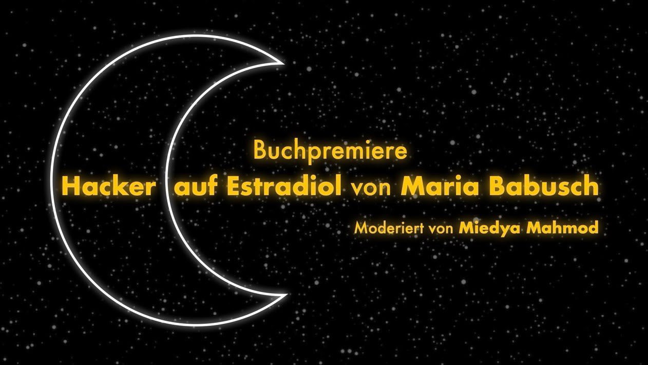 Buchpremiere "Hacker auf Estradiol" von Maria Babusch