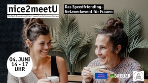 nice2meetU - Speedfriending-Netzwerkevent für Frauen