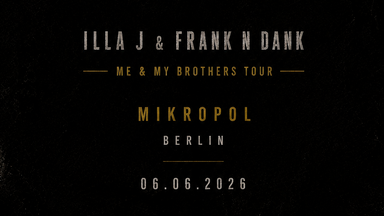 ILLA J & FRANK N DANK – Me & My Brothers Tour Berlin