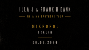 ILLA J & FRANK N DANK – Me & My Brothers Tour Berlin