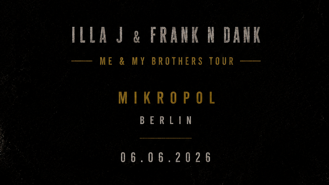 ILLA J & FRANK N DANK – Me & My Brothers Tour Berlin