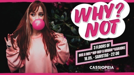 WhyNot 🍒 - Die Party zum Verlieben 🍒 - 3 Floors & Outdoor Area ✨