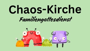 Chaos-Kirche Familiengottesdienst