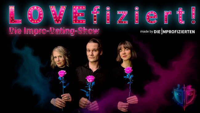 "LOVEfiziert! - Die Impro-Dating-Show" made by DIE IMPROFIZIERTEN