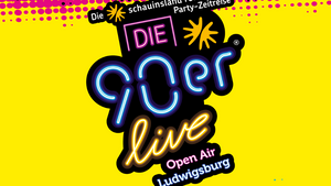 Die 90er Live! Ludwigsburg