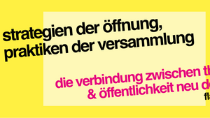 flausen+lab: Strategien der Öffnung, Praktiken der Versammlung