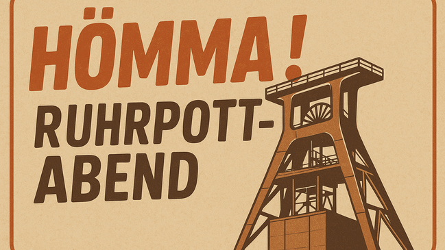 "Hömma! DER Ruhrpottabend“ - "Erst nen Korn, dann janz viel Comedy!"