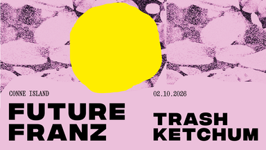 Future Franz + Trash Ketchum