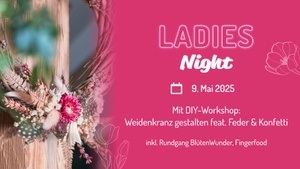 Ladies Night | Trockenblumen-Weidenkranz, BlütenWunder Ausstellung & Fingerfood