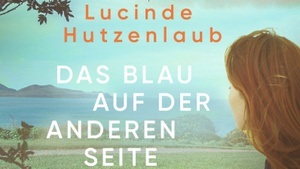 Lesung mit Lucinde Hutzenlaub "Das Blau auf der anderen Seite"