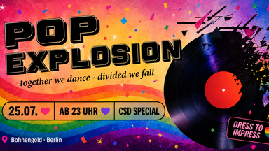 POP EXPLOSION CSD Afterparty - 80ies-today: Pop & Trash Bangers