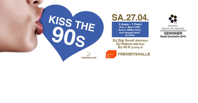 Kiss the 90s - Münchens größte 90er Party I SA.27.04.