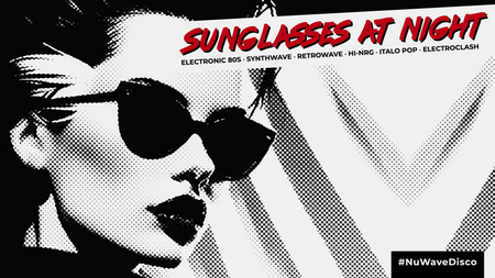 SUNGLASSES AT NIGHT - Electronic 80s