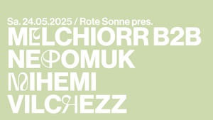 Rote Sonne pres. Melchiorr b2b Nepomuk | Mihemi | Vilchezz