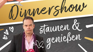 Dinnershow STAUNEN & GENIEßEN