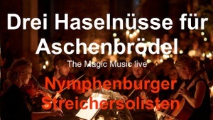 Fairylight Concert: Drei Haselnüsse für Aschenbrödel The Magic Music