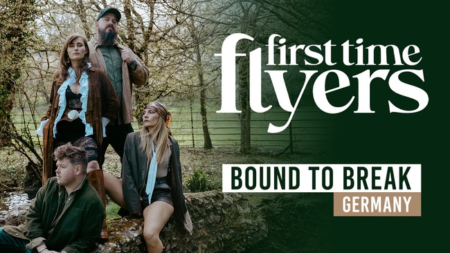 First Time Flyers - "Bound to Break" Europe