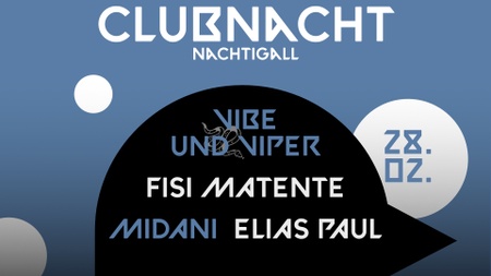 CLUBNACHT w/ Vibe & Viper, Fisi Matente, Midani, Elias Paul