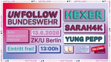 Unfollow Bundeswehr: Das Anti-Wehrpflicht-Festival mit HeXer, SARAH4K und Yung Pepp LIVE und KOSTENLOS