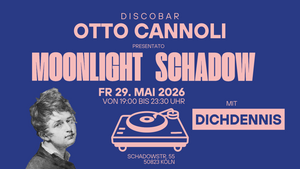 Discobar Otto Cannoli präsentiert: MOONLIGHT SCHADOW!