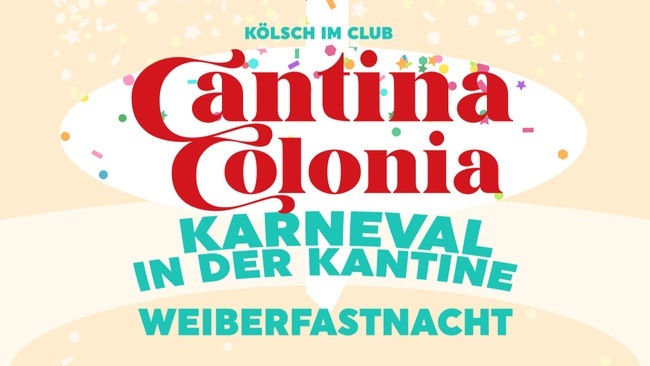 CANTINA COLONIA | Weiberfastnacht in der Kantine
