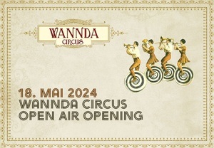 Wannda Circus Open Air Opening • 18. Mai 2024